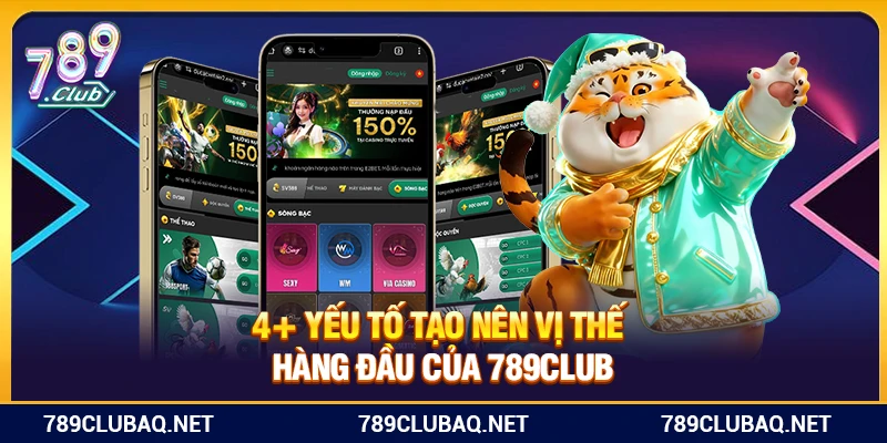 4+ yếu tố tạo nên vị thế hàng đầu của 789Club